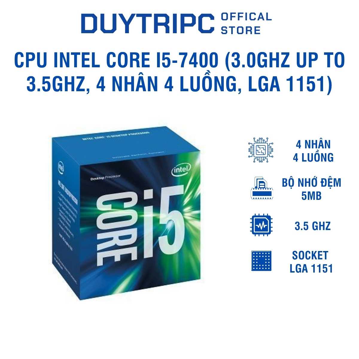 CPU Intel Core i5-7400 (3.0GHz up to 3.5GHz, 4 Nhân 4 Luồng, LGA 1151) - Bộ vi xử lý Intel i5 thế hệ 7 giá rẻ, CPU i5 7400 Tray chính hãng chuẩn SEO